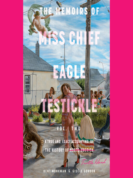 Title details for The Memoirs of Miss Chief Eagle Testickle, Volume 2 by Kent Monkman - Available